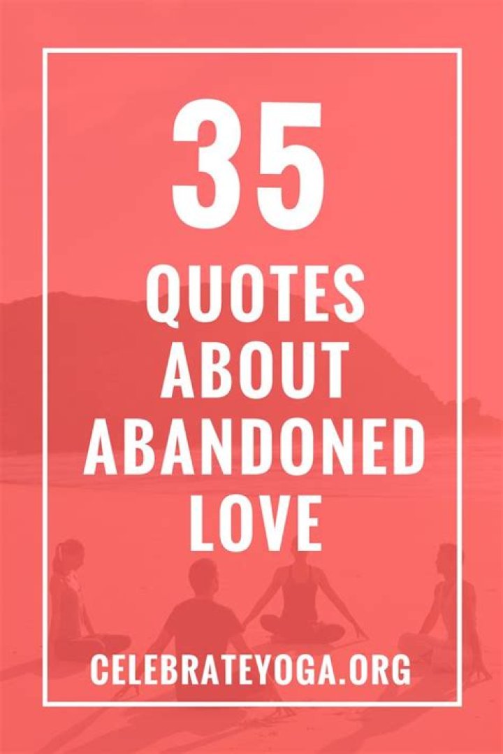 35 Quotes About Abandoned Love