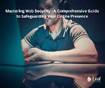 A Comprehensive Guide to Safeguarding Your Online Experience