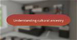 A Journey of Cultural Ancestry