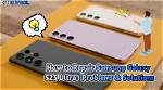 Common Samsung Galaxy S23 Problems (And How to Fix Them)