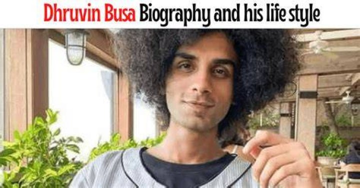 Dhruvin Busa Height, Weight, Net Worth, Age, Birthday, Wikipedia, Who, Nationality, Biography