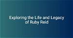 Exploring the Life and Career of Ruby Reid