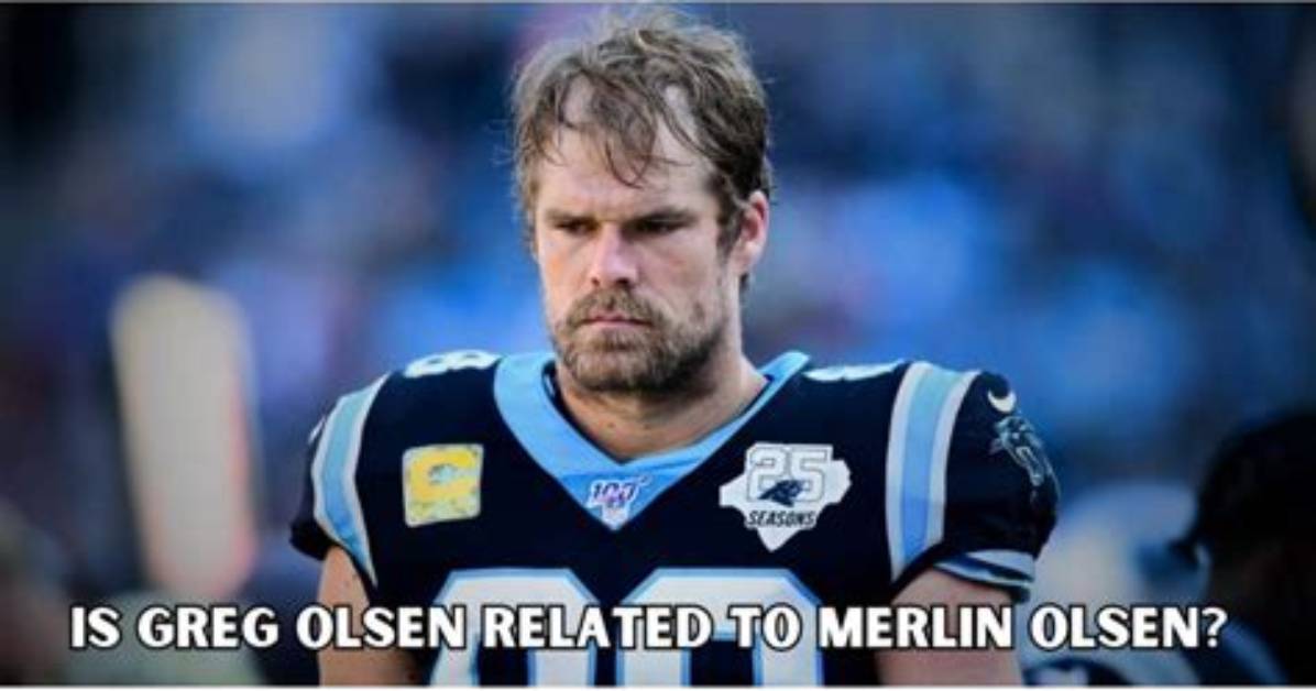 Is Greg Olsen Related to Merlin Olsen? - Relationship Straighten