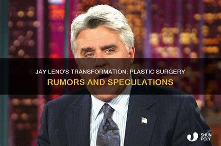 
Jay Leno | Health Condition | Plastic Surgery 
