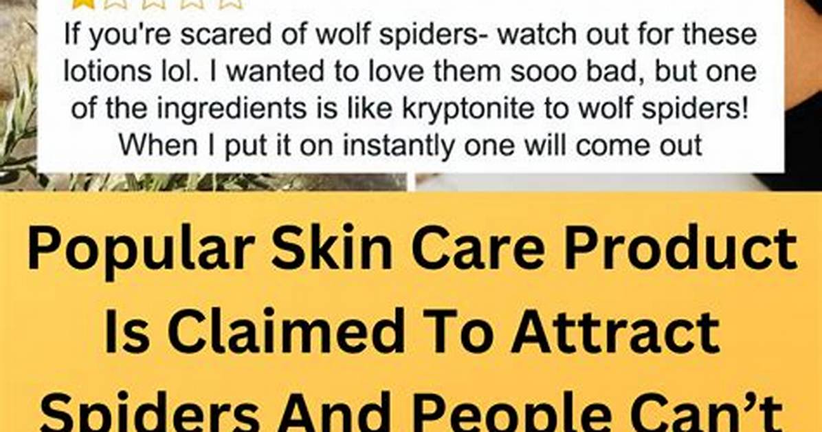 "Lotion Attracts Spiders" and Beyond