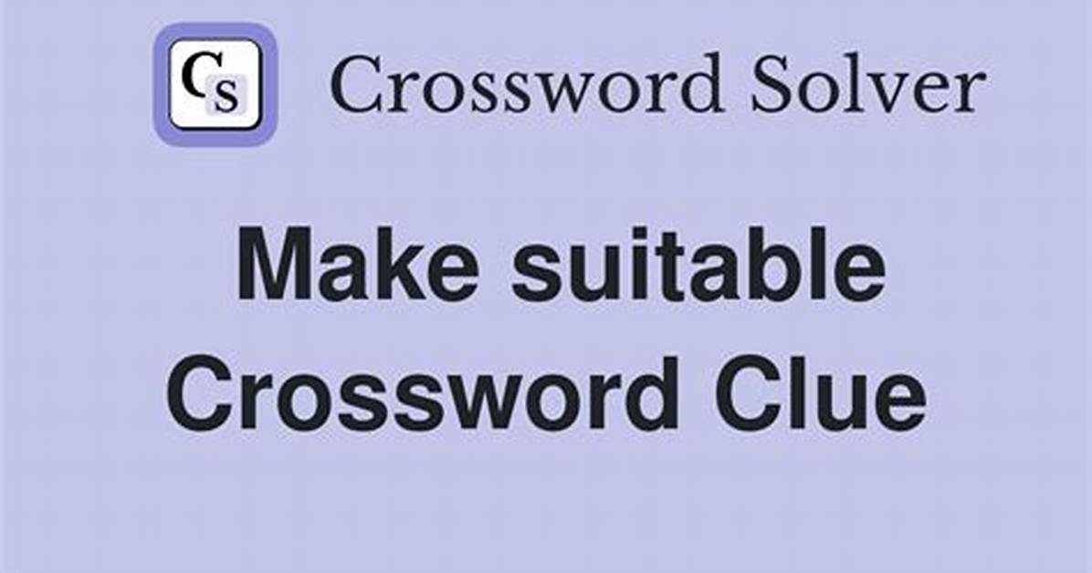 Make Suitable Crossword Clue and Answer |