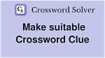 Make Suitable Crossword Clue and Answer |
