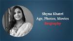 Shyna Khatri Biography: a Deep Dive into the Life of a Rising Star