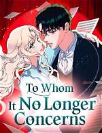 To Whom It No Longer Concerns Manhwa 13: a Deep Dive into the Story and Characters