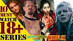 Top 10 Must-Watch 18+ Web Series That Redefine Entertainment