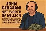 Unveiling the Financial Success of John Cerasani: a Deep Dive into His Net Worth