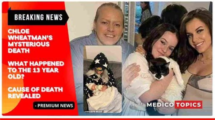 
Who was Chloe Wheatman and how did she die? Death Cause & obituary details 